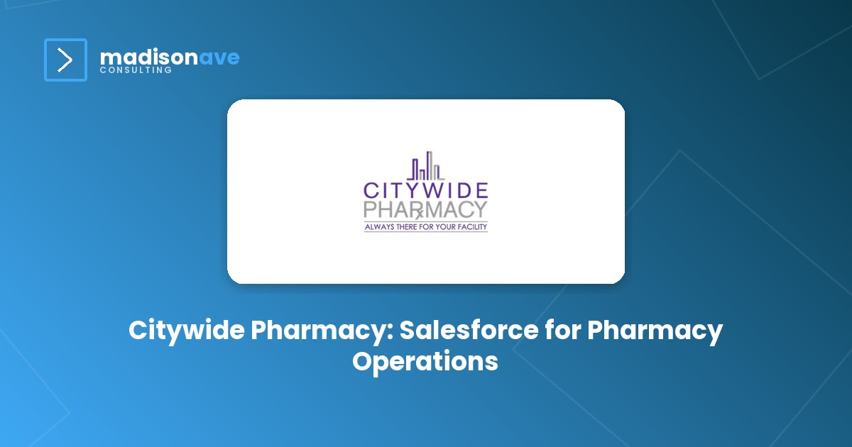 Citywide Pharmacy: Salesforce for Pharmacy Operations